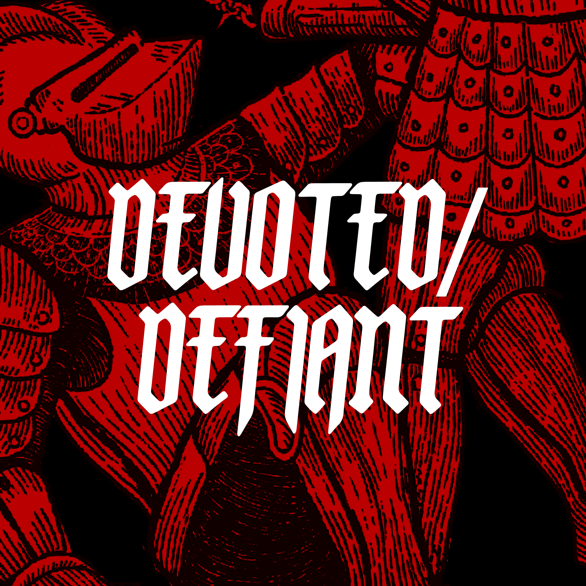 DEVOTED/DEFIANT
