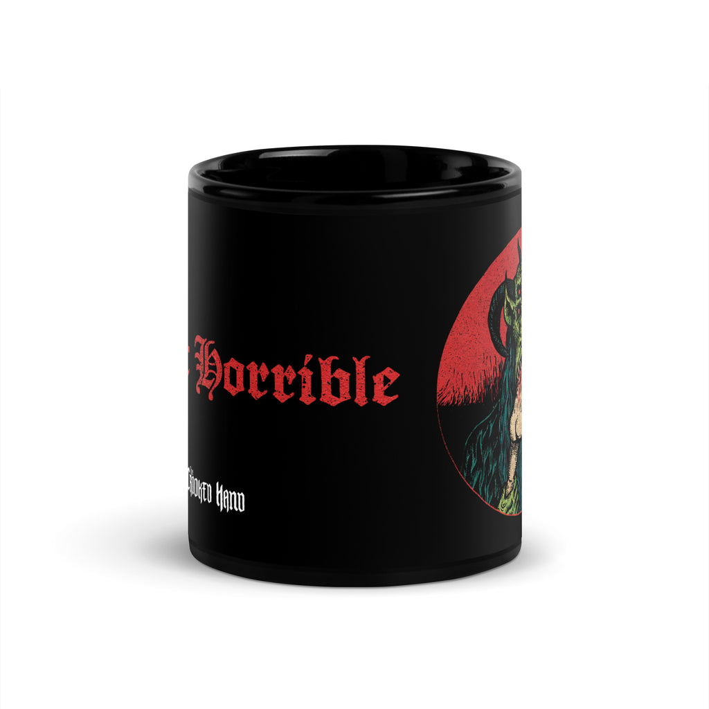 A MOST HORRIBLE black glossy mug