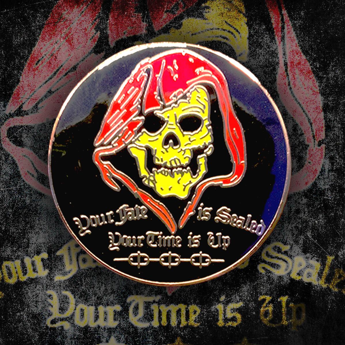 YOUR FATE IS SEALED. YOUR TIME IS UP pin